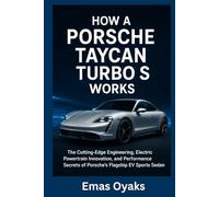 How A Porsche Taycan Turbo S Works: The Cutting-Edge Engineering, Electric Powertrain Innovation, and Performance Secrets of Porsche’s Flagship EV Sports Sedan