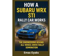 How A Subaru WRX STI Rally Car Works: The Engineering Behind All-Wheel Drive Rally Domination
