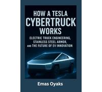 How A Tesla Cybertruck Works: Truck Engineering, Stainless Steel Armor, and the Future of EV Innovation