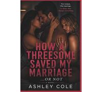 How a threesome saved my marriage or not: A Marriage Rebuilt