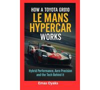 How A Toyota GR010 Le Mans Hypercar Works: Hybrid Performance, Aero Precision, and the Tech Behind it