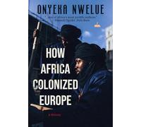HOW AFRICA COLONIZED EUROPE: A History