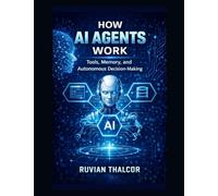 How AI Agents Work: Tools, Memory, and Autonomous Decision-Making: 5