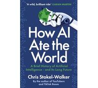 Chris Stokel-Walker How AI Ate the World (Tascabile)