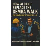How AI Can’t Replace the Gemba Walk: How AI Can’t Replace the Gemba Walk