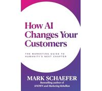 How AI Changes Your Customers: The Marketing Guide to Humanity's Next Chapter