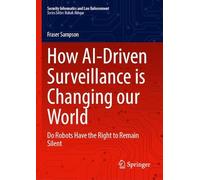 How AI-Driven Surveillance is Changing our World: Do Robots Have the Right to Remain Silent