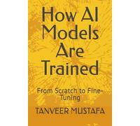 How AI Models Are Trained: From Scratch to Fine-Tuning