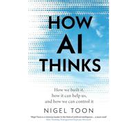 How AI Thinks: How we built it, how it can help us, and how we can control it