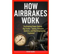 How Airbrakes Work: The Braking Power Behind Big Trucks - Safety, Pressure Systems, and Real Engineering Explained