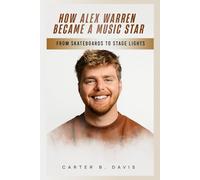 HOW ALEX WARREN BECAME A MUSIC STAR: FROM SKATEBOARDS TO STAGE LIGHTS