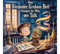 How Alexander Graham Bell Changed the Way We Talk: 1