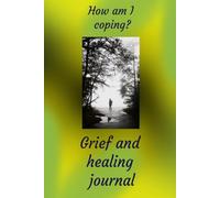 How Am I Coping?: Grief and Healing Journal