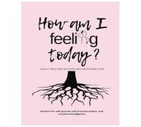 How am I feeling today? | Invest in Yourself: Daily self reflection and rejuvenation | Spend time with you