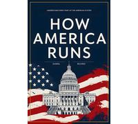How America Runs: Understand Every Part Of The American System