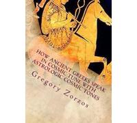 How Ancient Greeks speak in cosmic tune with astrologic cosmic tones