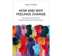How and Why Feelings Change: Foundations of Emotion in Cognitive-Behavioral Psychotherapy