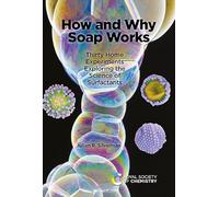 How and Why Soap Works: Thirty Home Experiments Exploring the Science of Surfactants