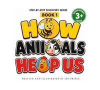 How Animals Help Us: Discover How Animals Give Us Food, Wool, Honey, and More: (Step-by-Step Discovery Series Book 1)