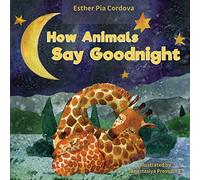 How Animals Say Good Night: A Sweet Going to Bed Book about Animal Sleep Habits