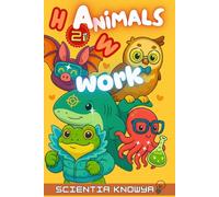 How Animals Work: Discover Nature’s Real Superpowers! Fun Science Facts & Answers for Curious Kids, Smart Teens & Animal Lovers.