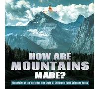 How Are Mountains Made? Mountains of the World for Kids Grade 5 Chil (Tascabile)
