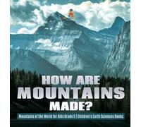 How Are Mountains Made? Mountains of the World for Kids Grade (Copertina rigida)