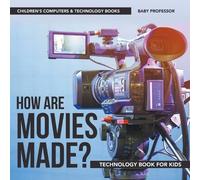 How are Movies Made? Technology Book for Kids Children's Computers & (Tascabile)