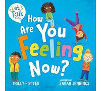 How Are You Feeling Now?: A Let’s Talk picture book to help young children understand their emotions