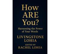 How ARE You?: Harnessing the Power of Your Words