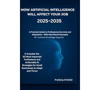 How Artificial Intelligence Will Affect Your Job: 2025-2035