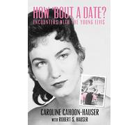 How 'bout A Date?: Encounters with the young Elvis