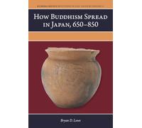 How Buddhism Spread in Japan, 650-850 (Kuroda Studies in East Asian Buddhism)