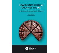 How Business with AI Enlarges the Pie: AI Business Integration in 6 Steps