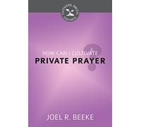 How Can I Cultivate Private Prayer?