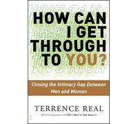 Terrence Real How Can I Get Through to You?: Closing the Intimacy Ga (Tascabile)