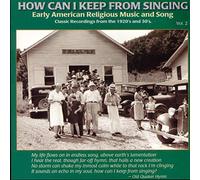 How Can I Keep From Singing? - Vol. 2-Early American Rural Re
