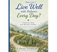 How Can I Live Well with Diabetes Every Day?: 76 Questions About Food, Movement, and Sleep; A Practical, Research-Informed Companion