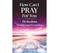 How Can I Pray for You: The Revelation that Changed Everything