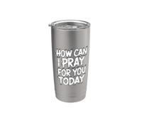 How Can I Pray For You Today Bicchiere termico in acciaio inox doppia parete