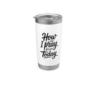 How Can I Pray For You Today Bicchiere termico in acciaio inox doppia parete