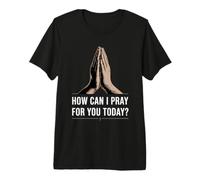 How Can I Pray for You Today Maglietta Premium