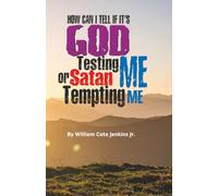 How Can I Tell if its God Testing me or Satan Tempting me?