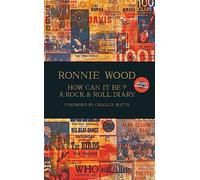 How Can It Be? A Rock & Roll Diary