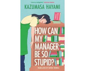 How Can My Manager Be So Stupid?: "Utterly delightful" Kristen Perrin