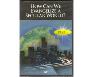 How Can We Evangelize a Secular World? Part 1
