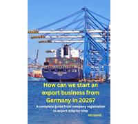 How can we start an export business from Germany in 2025?: A complete guide from company registration to export step-by-step