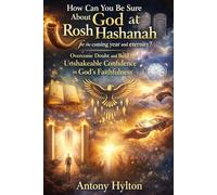 How can you be sure about God at Rosh Hashanah for the coming year and eternity?: Overcome Doubt and Build Unshakeable Confidence in God's Faithfulness