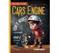 How Car Engines Work for Kids: Car engineering for kids How Car Engines Work Science and Mechanical Engineering Book made it easy for kids to understand all engine parts and how it works