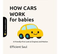 How Cars Work for Babies (Tiny Thinkers Academy): A Friendly First Look at Engines and Motion